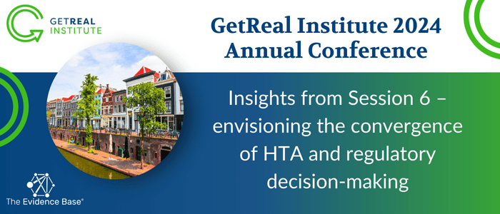 GetReal Institute 2024: Insights from Session 6 – envisioning the convergence of HTA and regulatory decision-making