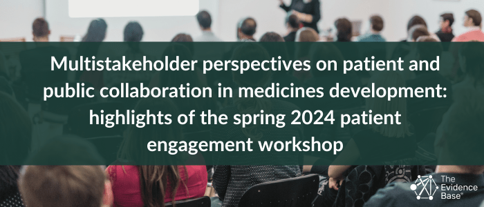 A background of people sitting at a conference, with text in the foreground of the image reading 'Multistakeholder perspectives on patient and public collaboration in medicines development: highlights of the spring 2024 patient engagement workshop'.